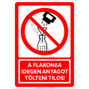 A flakonba idegen anyagot tölteni tilos tiltó piktogram tábla